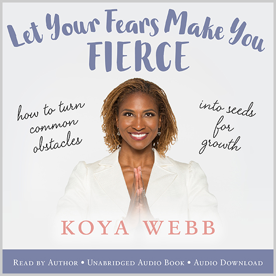 Let Your Fears Make You Fierce - How to Turn Common Obstacles into ...