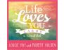 Life Loves You Cards