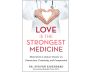 Love Is the Strongest Medicine
Notes from a Cancer Doctor on Connection, Creativity, and Compassion