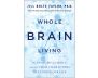 Whole Brain Living Hardcover