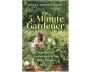 The 5-Minute Gardener