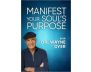 Manifest Your Soul's Purpose Online Course