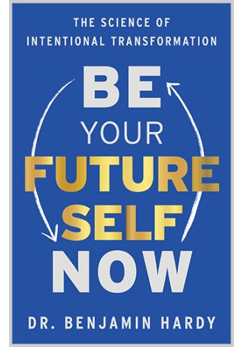 Be Your Future Self Now
The Science of Intentional Transformation view 1