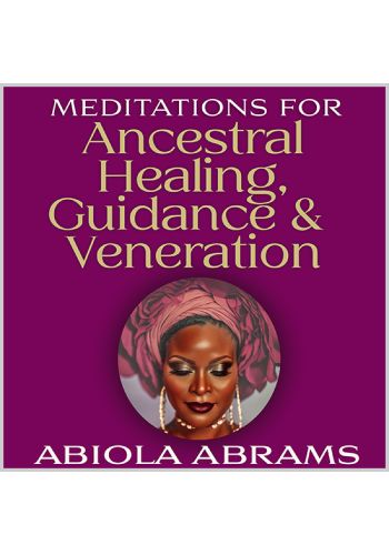 Meditations for Ancestral Healing, Guidance & Veneration view 1