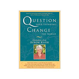 Question Your Thinking, Change The World