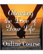 Attracting the Love of Your Life: A Course in Becoming Irresistible