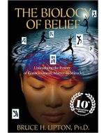 The Biology of Belief 10th Anniversary Edition