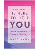 Everything Is Here to Help You