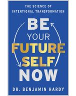 Be Your Future Self Now
The Science of Intentional Transformation