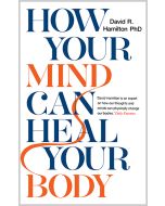 How Your Mind Can Heal Your Body