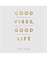 Good Vibes, Good Life