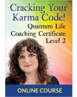 Cracking Your Karma Code Quantum Life Coaching Certification - Level 2
