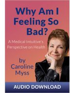 Why Am I Feeling So Bad? A Medical Intuitive's Perspective on Health