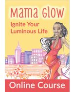 Mama Glow: Ignite Your Luminous Life