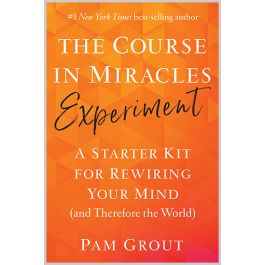 The Course in Miracles Experiment - A Starter Kit for