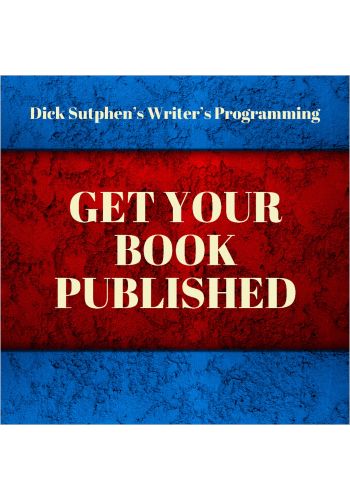 Writer’s Programming: Get Your Book Published by Dick Sutphen