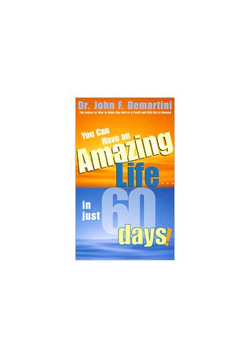 You Can Have an Amazing Life in Just 60 Days!