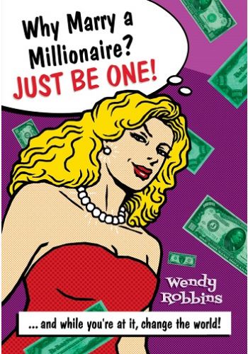 Why Marry a Millionaire? Just Be One