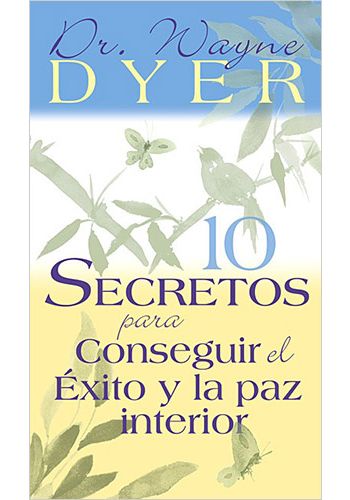 10 Secrets for Success and Inner Peace - 10 secretos para conseguir el exito y la paz interior
