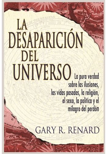 la politica y el milagro del perdon las vidas pasadas la religiuon el sexo La Desaparicion del Universo: La pura verdad sobre las ilusiones
