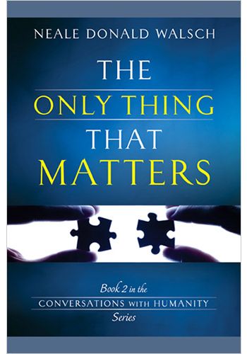 The Only Thing that Matters: An Evening with Neale Donald Walsch