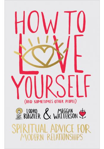 How To Love Yourself And Sometimes Other People