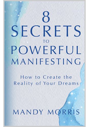 8 Secrets to Powerful Manifesting Hardcover Book