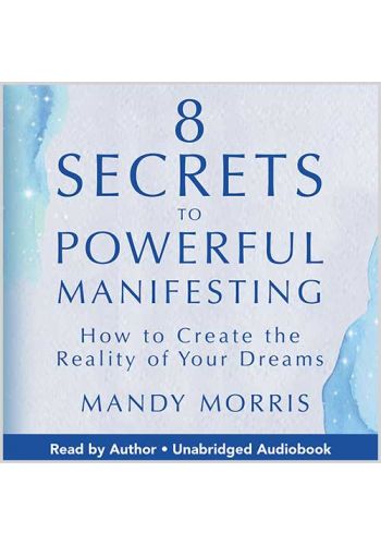8 Secrets to Powerful Manifesting Audiobook
