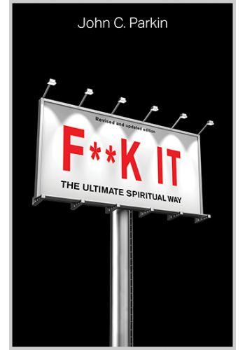 F**k It (Revised and Updated Edition)
The Ultimate Spiritual Way