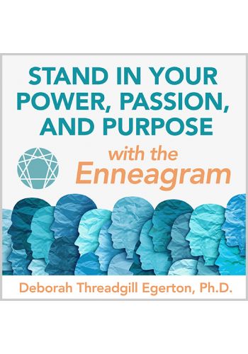 Stand in Your Power, Passion, and Purpose with the Enneagram Audio Download