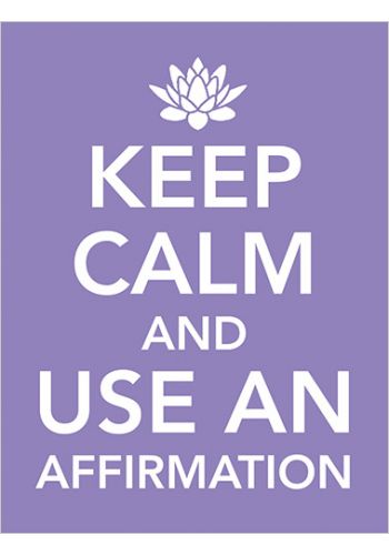 Keep Calm and Use An Affirmation