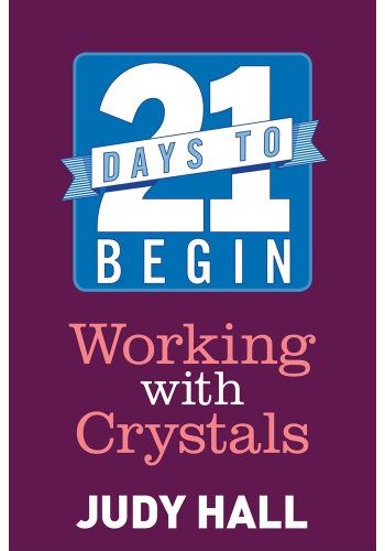 21 Days to Begin Working with Crystals