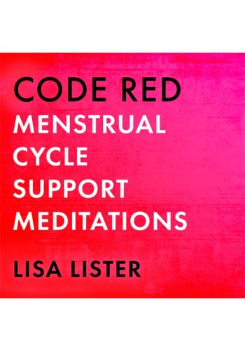 Code Red Menstrual Cycle Support Meditations