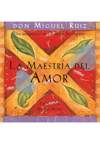 The Mastery of Love: La Maestría del Amor