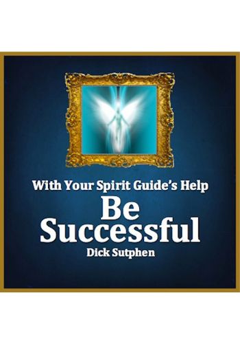 With Your Spirit Guide’s Help: Be Successful