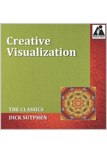 Creative Visualization: The Classics by Dick Sutphen