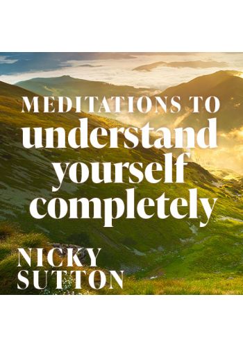 Meditations to Understand Yourself Completely