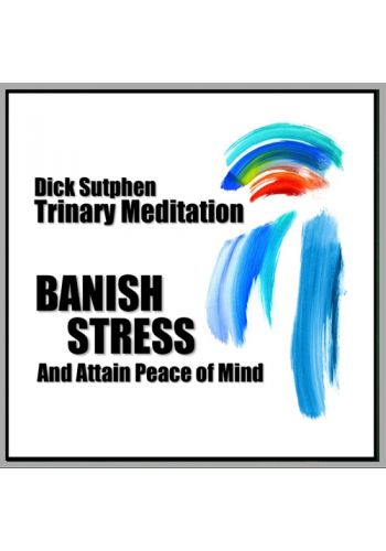 Banish Stress And Attain Peace of Mind: Trinary Meditation Audio Download