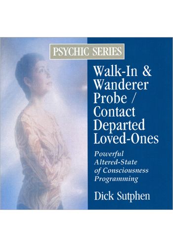 Walk-In & Wanderer Probe / Contact Departed Loved-Ones: Psychic Series Audio Download