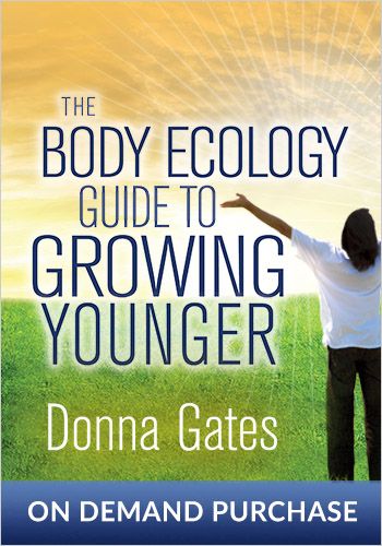 The Body Ecology Guide To Growing Younger!