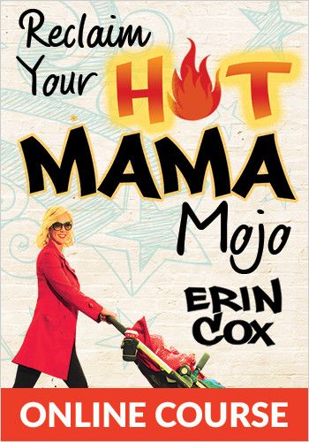 Reclaim Your Hot Mama Mojo: Three Weeks to a Happier