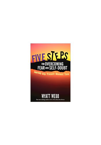 Five Steps for Overcoming Fear and Self-Doubt