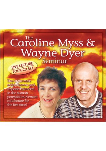 The Caroline Myss And Wayne Dyer Seminar: Live Lecture