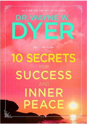 10 Secrets for Success and Inner Peace