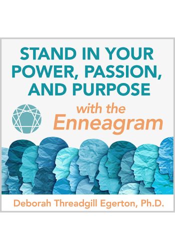 Stand in Your Power, Passion, and Purpose with the Enneagram Audio Download