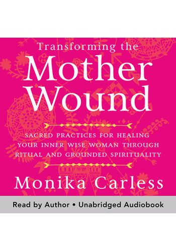 Transforming the Mother Wound