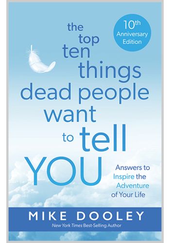 The Top Ten Things Dead People Want to Tell YOU