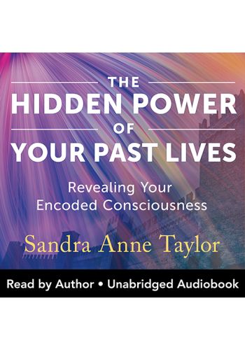 The Hidden Power of Your Past Lives