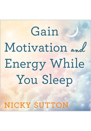 Gain Motivation and Energy While You Sleep