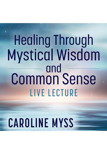 Healing Through Mystical Wisdom and Common Sense Live Lecture